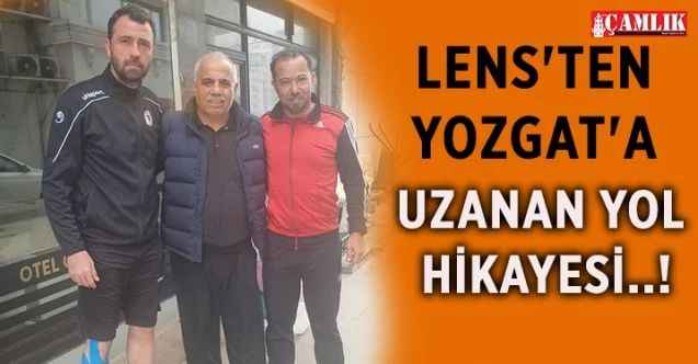 Lens'ten Yozgat 'a uzanan yol hikayesi..!