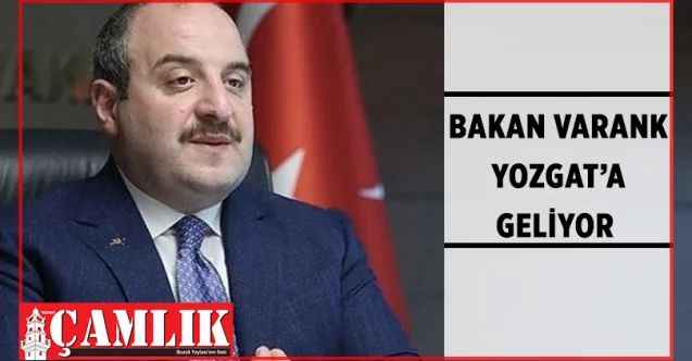 Sanayi ve Teknoloji Bakanı Mustafa  Varank Yozgat’a geliyor