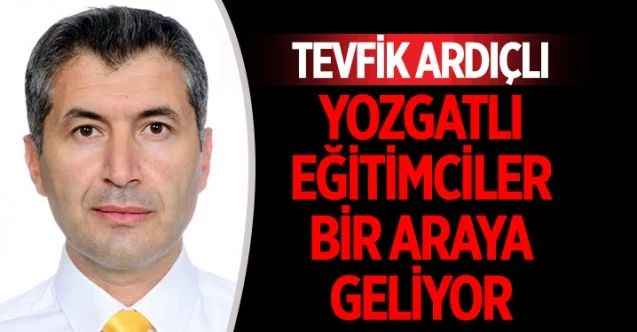 Yozgatlı Eğitimciler Bir Araya Geliyor