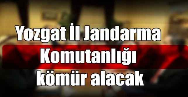 Yozgat İl Jandarma Komutanlığı kömür alacak