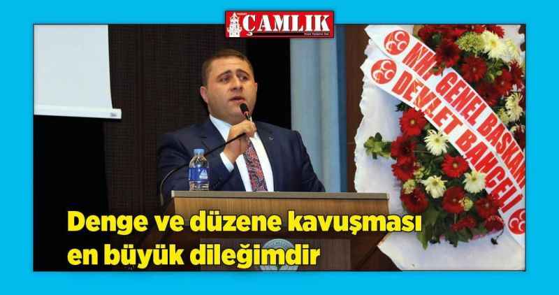 Denge ve düzene kavuşması en büyük dileğim