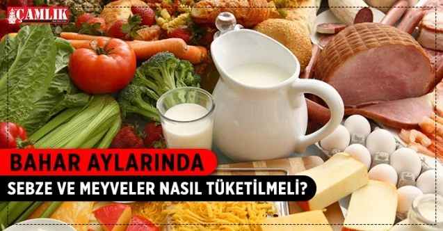 Bahar Aylarında Sebze ve Meyveler Nasıl Tüketilmeli?