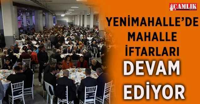 Yenimahalle Belediyesi, ilçe sakinlerini açık hava mahalle iftarlarında buluşturmaya devam ediyor