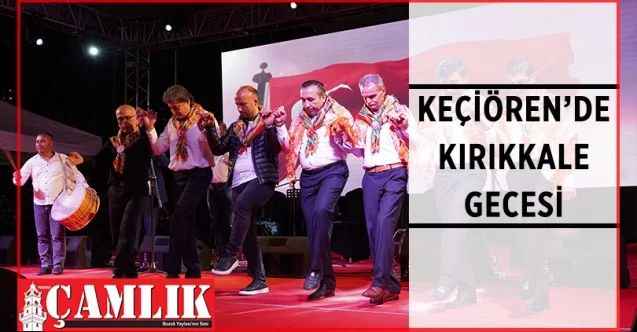 Keçiören Belediyesi geleneksel Ramazan şenlikleri kapsamında Kırıkkale gecesi düzenledi