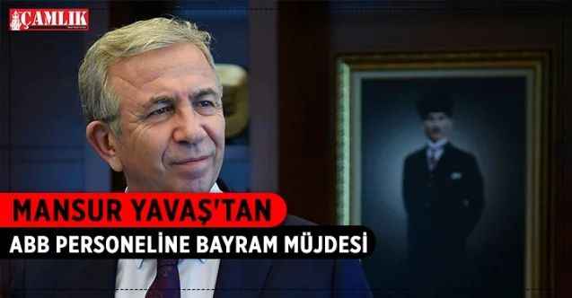 ABB Başkanı Mansur Yavaş, Büyükşehir bünyesindeki tüm çalışanlara bayram müjdesi verdi