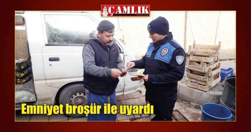 Emniyet broşür ile uyardı