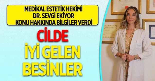 Hangi Besinler Cilt Sağlığımıza İyi Gelir? Medikal Estetik Hekimi Dr. Sevgi Ekiyor Anlattı