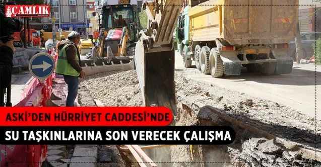 ASKİ Genel Müdürlüğü, Hürriyet Caddesindeki su taşkınlarını kökten sonlandırmak için harekete geçti