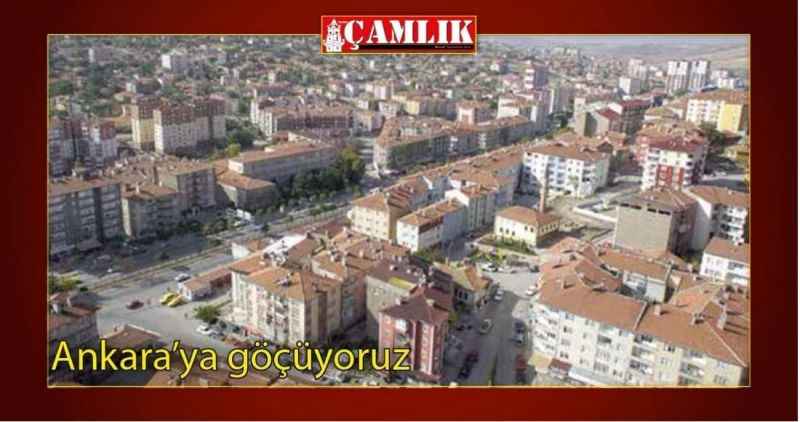 Ankara'ya göçüyoruz