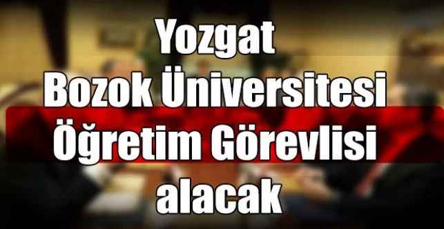 Yozgat Bozok Üniversitesi Öğretim Görevlisi alacak