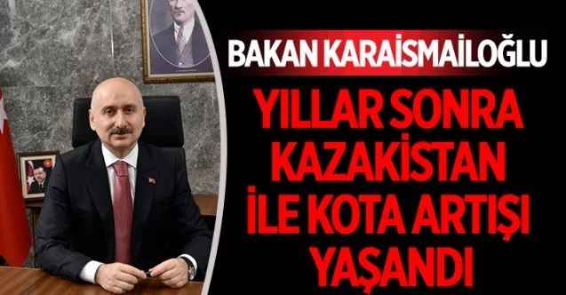 Ulaştırma ve Altyapı Bakanı Karaismailoğlu: Kazakistan ile Transit Geçiş Belgesi Kotası 7.5 Kat Artacak