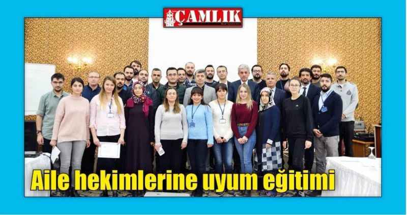 Aile hekimlerine 'Uyum Eğitimi'