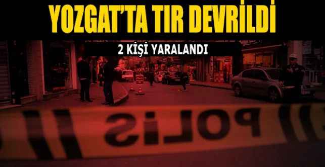 Yozgat’ta Limon yüklü tır devrildi 2 yaralı