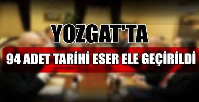 Yozgat Saraykent’te bir otomobilde 94 adet tarihi eser ele geçirildi