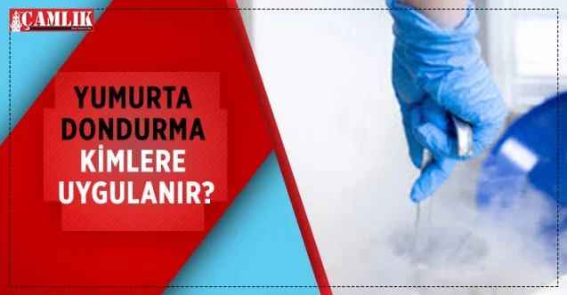Yumurta Dondurma Nedir? Kimlere Uygulanır?