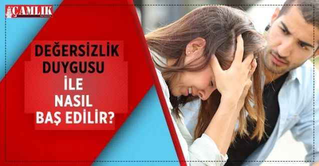 Değersizlik Duygusu ile Nasıl Baş Edilir?