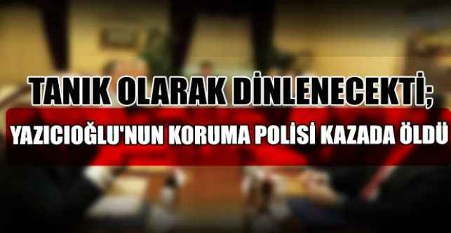 Muhsin Yazıcıoğlu'nun korumalığını yapan Erol Yıldız, kendi aracının altında kalarak hayatını kaybetti