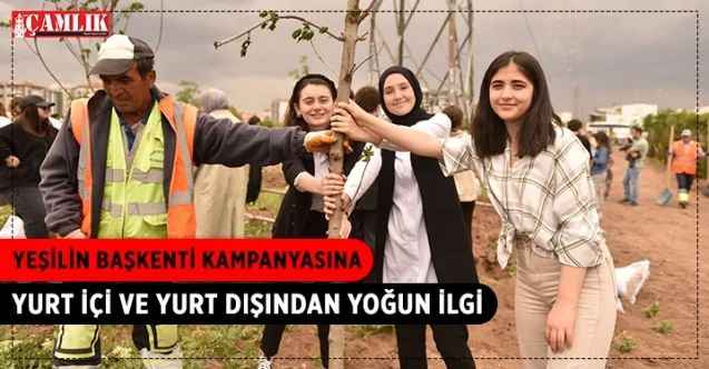 “Yeşilin Başkenti” projesi yurt içinden olduğu kadar yurt dışından da yoğun ilgi görüyor