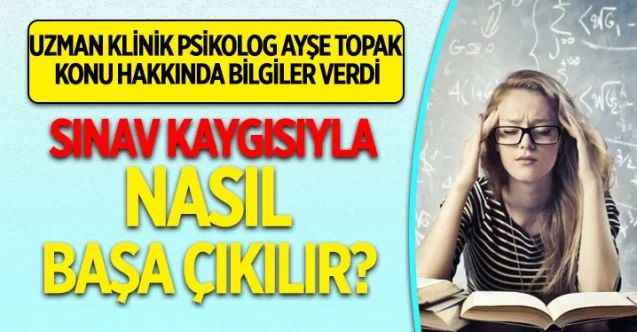Sınav kaygısı nedir? Sınav kaygısıyla nasıl başa çıkarız?