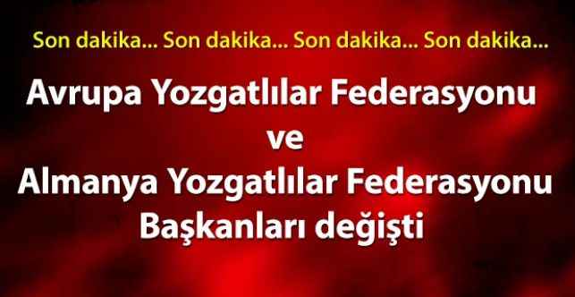 Avrupa Yozgatlılar Federasyonu ve Almanya Yozgatlılar Federasyonu Başkanları değişti