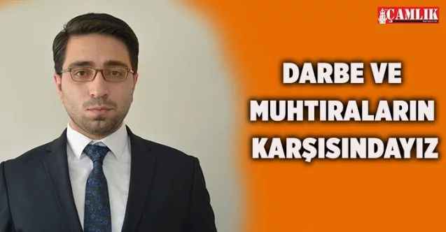Ak Parti Yozgat Merkez İlçe Başkanı Taşdemir; Darbe ve Muhtıraların karşısındayız!