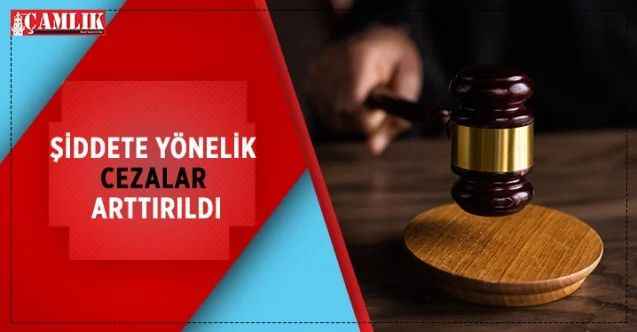 Kadına ve sağlık çalışanlarına yönelik şiddette cezalar artıyor