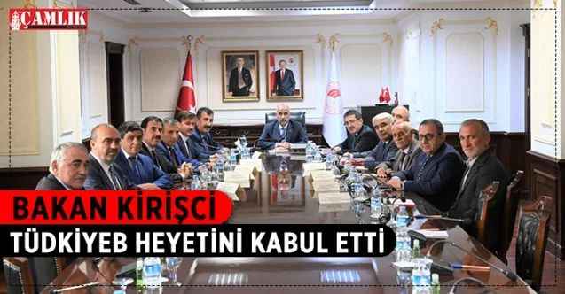 Tarım ve Orman Bakanı Vahit Kirişci, TÜDKİYEB Genel Başkanı Nihat Çelik başkanlığındaki Yönetim ve Denetim Kurulu üyelerini kabul etti
