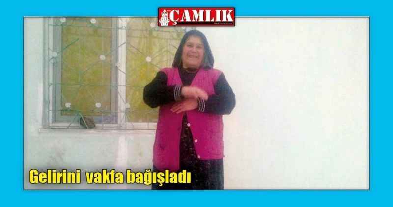 Gelirini  vakfa bağışladı
