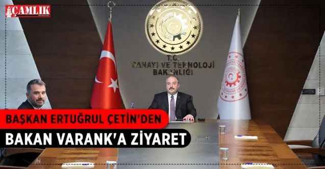 Pursaklar Belediye Başkanı Ertuğrul Çetin, Sanayi ve Teknoloji Bakanı Mustafa Varank’ı makamında ziyaret etti