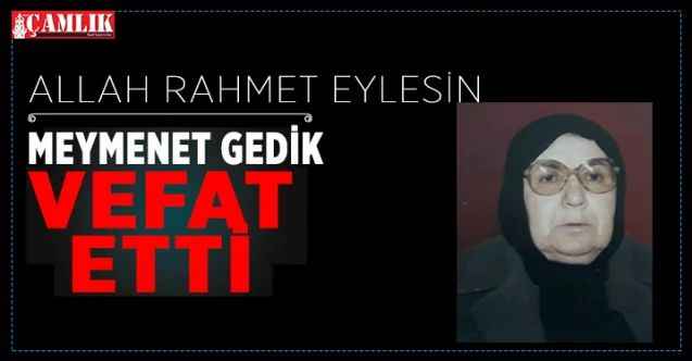Yozgat Eski Esnaflarından Merhum Boyacı Ali Gedik'in eşi vefat etti