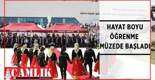 Hayat Boyu Öğrenme Haftası etkinliklerinin Ankara ayağı Etimesgut Belediyesi Türk Tarih Müzesi ve Parkı'nda düzenlenen etkinlikle başladı