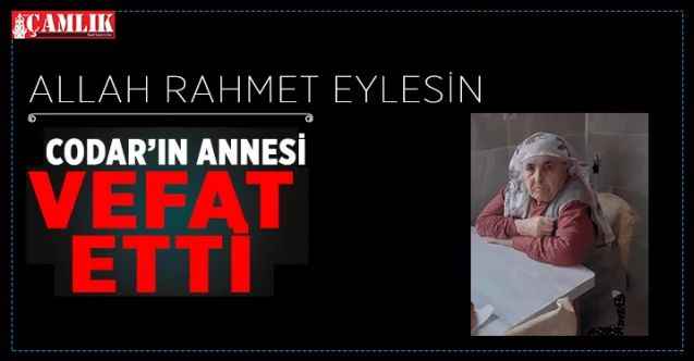 Yozgat Çayıralan Belediye Başkanı Ömer Codar'ın annesi vefat etti
