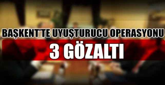 Ankara'da 6 kilo 220 gram eroin ele geçirildi: 3 kişiye gözaltı