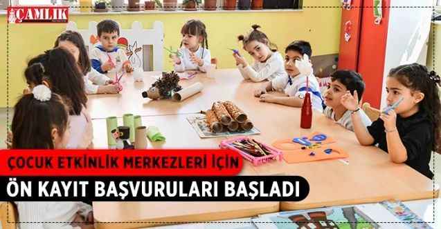 Ankara Büyükşehir Belediyesi bünyesinde hizmet veren Çocuk Etkinlik Merkezleri için ön kayıt süreci başladı