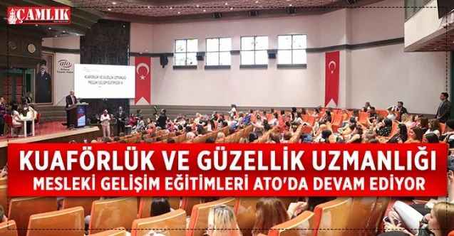 Kuaförlük ve Güzellik Uzmanlığı Mesleki Gelişim Eğitimleri ATO'da Devam Ediyor