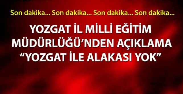 Yozgat İl Milli Eğitim Müdürlüğü’nden açıklama  “YOZGAT İLE ALAKASI YOK”