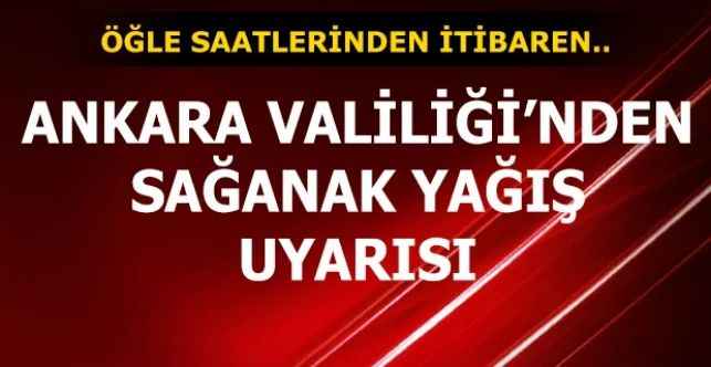 Ankara Valiliği, kent genelinde etkili olması beklenen sağanak nedeniyle vatandaşları uyardı