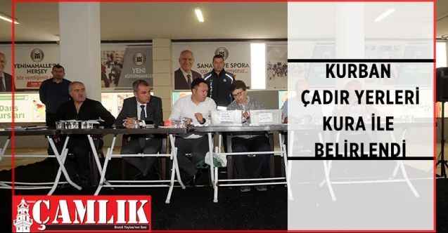 Yakacık Kurban Satış Alanı’nda kurulacak çadır yerlerini kura ile belirledi