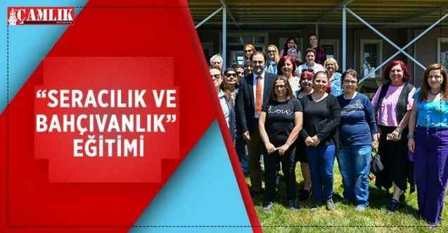 Başkentli kadınlara “Seracılık ve Bahçıvanlık” eğitimi verilmeye başlandı
