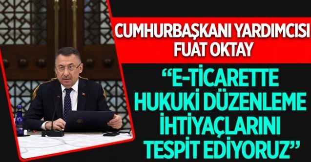 Cumhurbaşkanı Yardımcısı Fuat Oktay, e-Ticaret alanında yapılması planlanan düzenlemelere ilişkin düzenlenen toplantıda sektör temsilcileri ile bir araya geldi