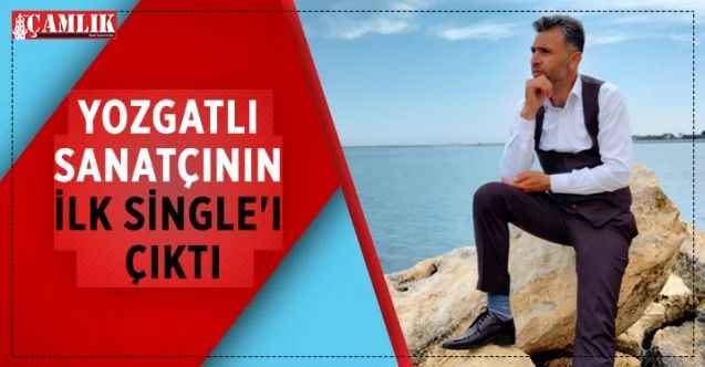 Yozgatlı Sanatçı Murat Yılmaz’ın ilk single’ı çıktı