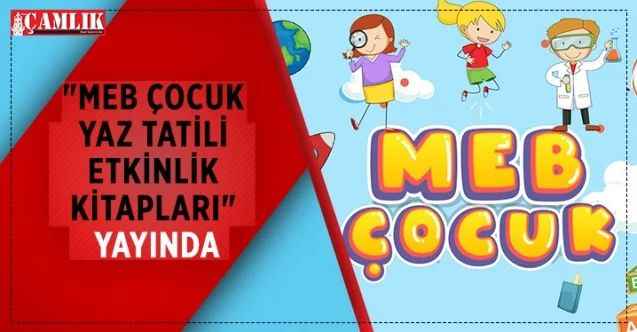 Millî Eğitim Bakanlığı tarafından ilk kez "MEB Çocuk Yaz Tatili Etkinlik Kitapları" hazırlandı