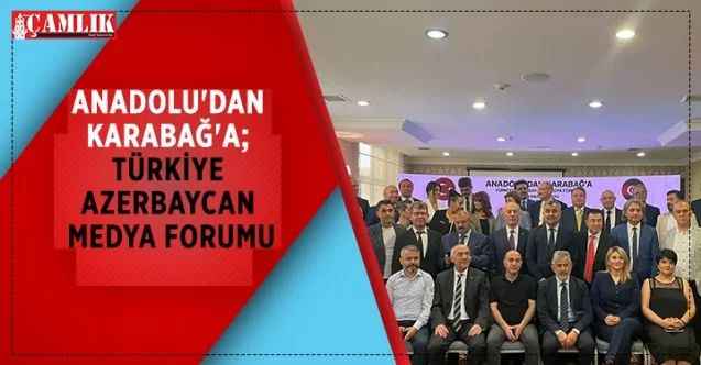 Türkiye Azerbaycan Medya Forumu gerçekleştirildi
