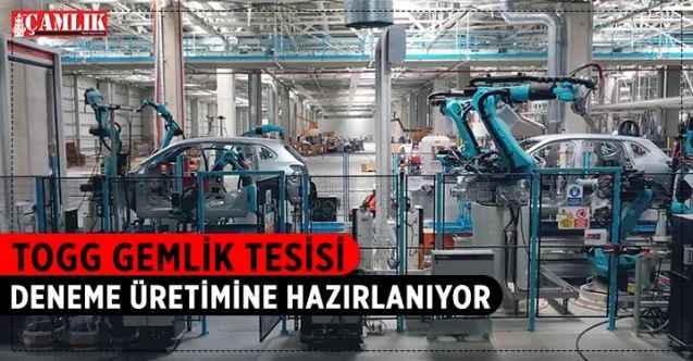 Togg Gemlik Tesisi deneme üretimine hazırlanıyor