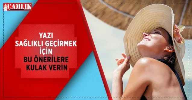 Doç. Dr. Emin Özlü, yaz aylarında sıcaktan korunma, beslenme ve cilt sağlığı konularında önemli bilgiler verdi