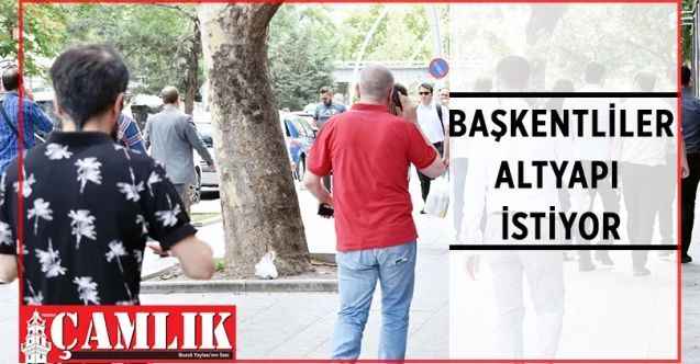 Ankara’da yaşayan vatandaşlar altyapı istiyor