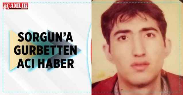 Sorgun'a Gurbetten Acı Haber