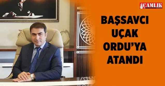 Yozgat Cumhuriyet Başsavcısı Hasan Uçak, Ordu’ya atandı