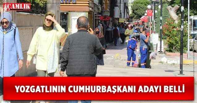 Yozgatlının Cumhurbaşkanı Adayı Belli