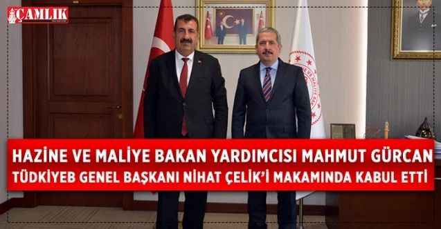 Hazine ve Maliye Bakan Yardımcısı Mahmut Gürcan, TÜDKİYEB Genel Başkanı Nihat Çelik’i Makamında Kabul Etti